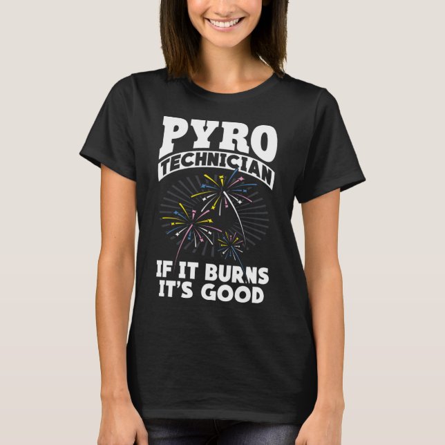 Camiseta Burns It's Good Fireworks Pyrotechnician Tech (Anverso)