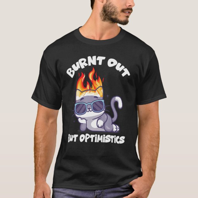 Camiseta Burnt Out But Optimistics Funny Saying Humor Quote (Anverso)