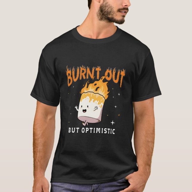 Camiseta Burnt Out But Optimistics Saying Humor Quote (Anverso)