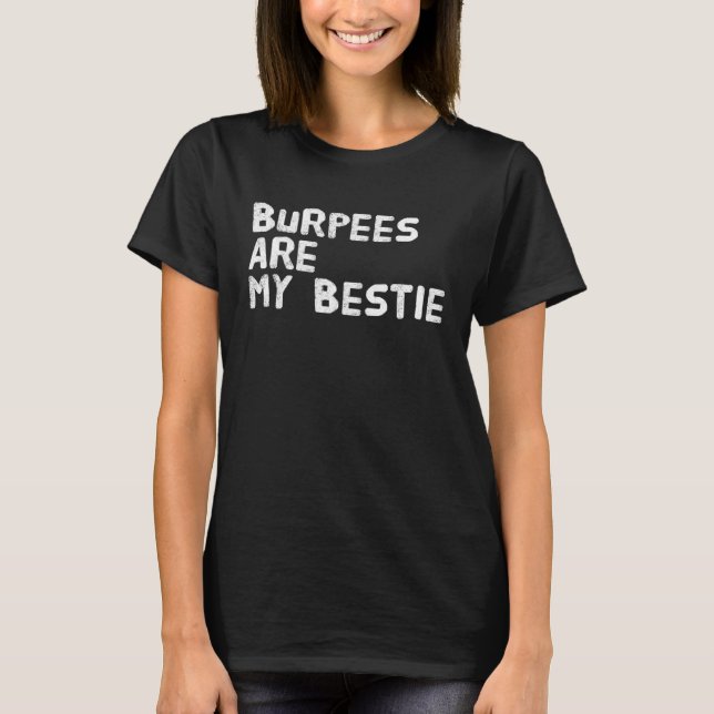 Camiseta Burpees Are My Bestie Fitness and Workout Gear (Anverso)
