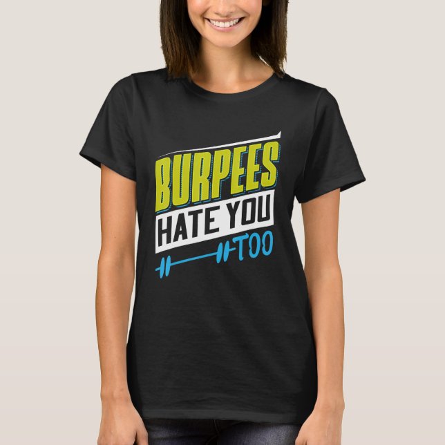 Camiseta Burpees Hate You Too Powerlifting Weightlifting (Anverso)