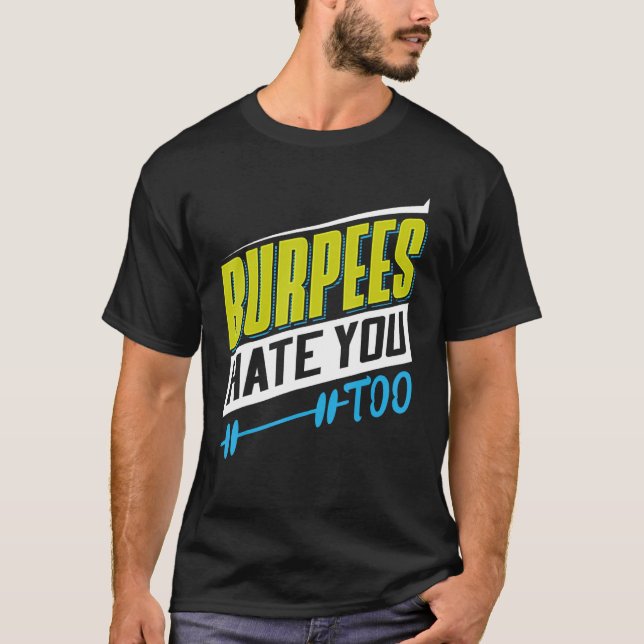Camiseta Burpees Hate You Too Powerlifting Weightlifting (Anverso)