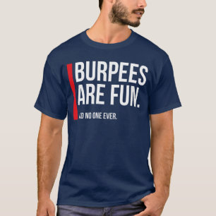 Camiseta Burpees son divertidos sarcástico ejercicio divert