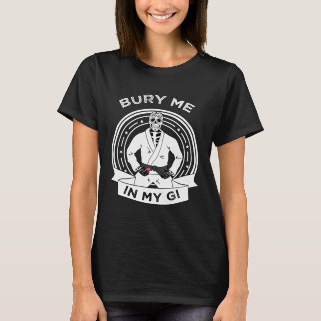 Camiseta Bury Me In My Gi Skeleton Brazilian Jiu Jitsu BJJ  (Anverso)