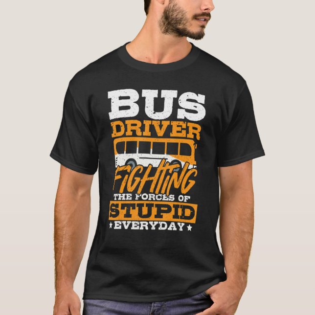 Camiseta Bus Driver Fighting The Forces Of Stupid - School  (Anverso)