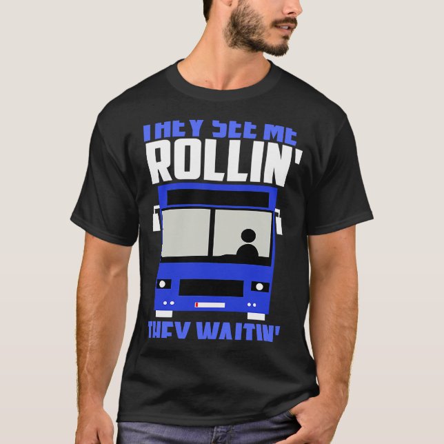 Camiseta Bus driver They See Me Rollin' They Waitin' (Anverso)