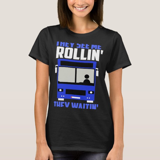 Camiseta Bus driver They See Me Rollin' They Waitin' (Anverso)