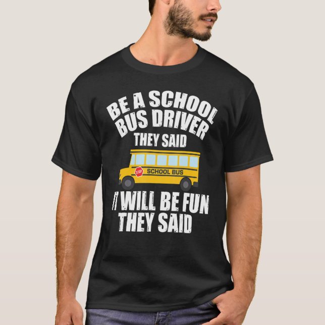 Camiseta Bus Driving   Be A School Bus Driver It Will Be Fu (Anverso)