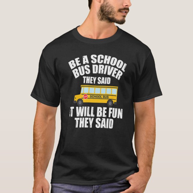 Camiseta Bus Driving  Be A School Bus Driver It Will Be Fun (Anverso)