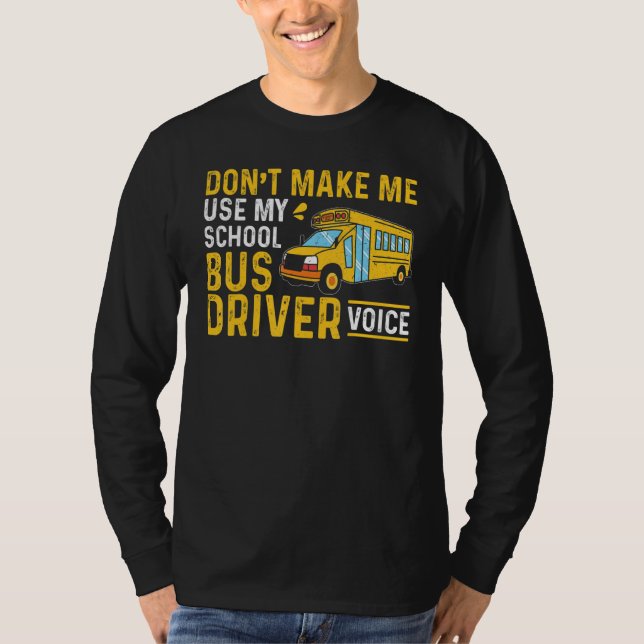 Camiseta Bus Driving Don't Make Me Use My School Bus Driver (Anverso)