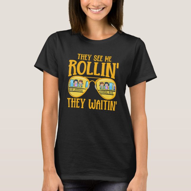 Camiseta Bus Driving   School Bus Driver They See Me Rollin (Anverso)