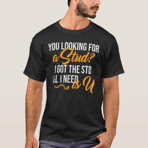Camiseta Buscando Un Stud Tengo El Std Todo Lo Que Necesito