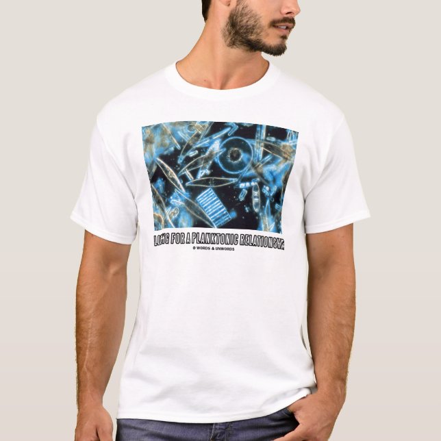 Camiseta Buscando Una Relación Planctónica (Diátomos) (Anverso)