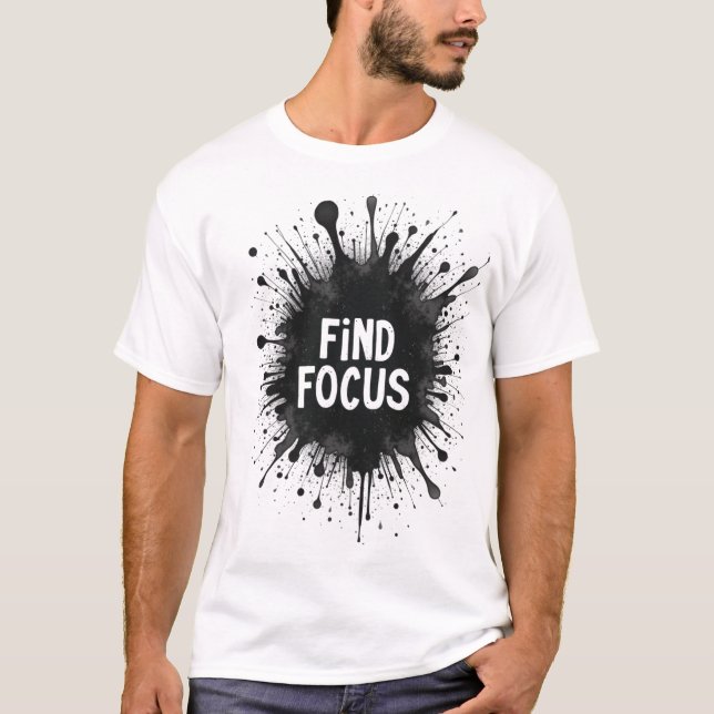 Camiseta Buscar enfoque - Motivación de salpicaduras de tin (Anverso)