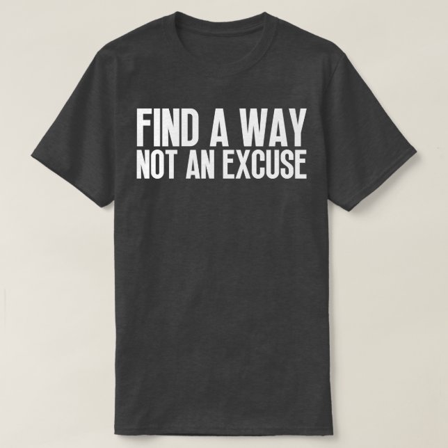 Camiseta Buscar Una Forma No Una Excusa 10 (Diseño del anverso)