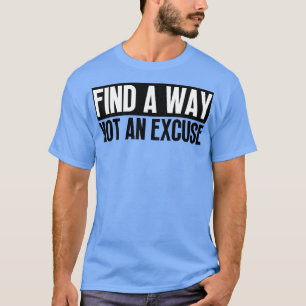 Camiseta Buscar Una Forma No Una Excusa 5