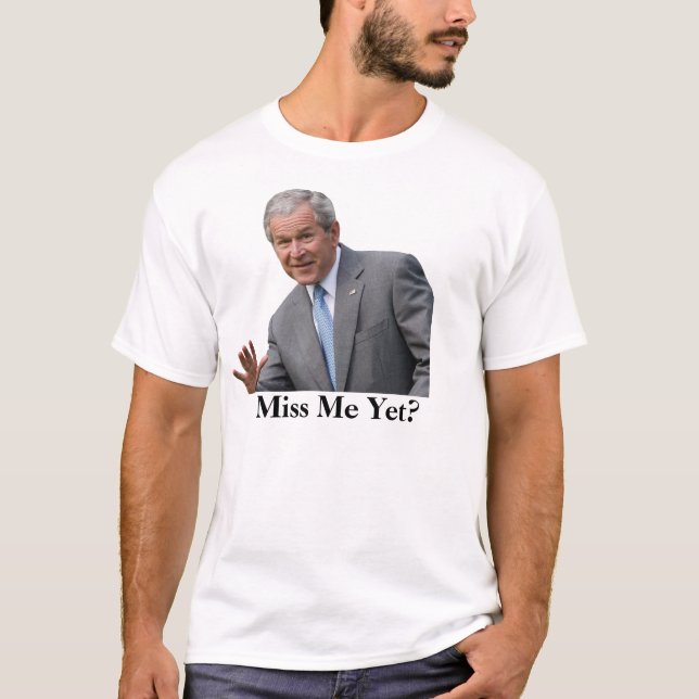 Camiseta ¿bush3, Miss Me todavía? (Anverso)