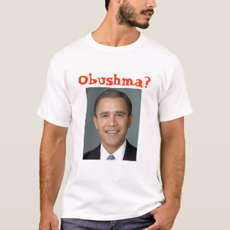 Camiseta ¿Bush-obama, Obushma?