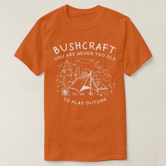 Camiseta Bushcraft Nunca Eres Demasiado Viejo Para Jugar Fu (Diseño del anverso)