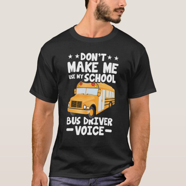 Camiseta Busman   Don't Make Me Use My School Bus Driver Vo (Anverso)