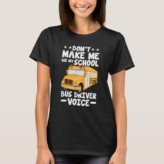 Camiseta Busman   Don't Make Me Use My School Bus Driver Vo (Anverso)