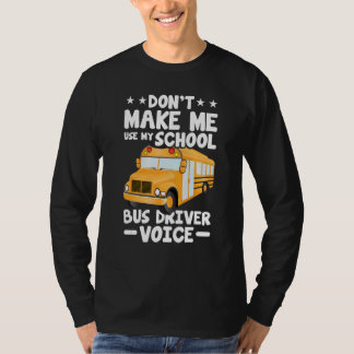 Camiseta Busman   Don't Make Me Use My School Bus Driver Vo