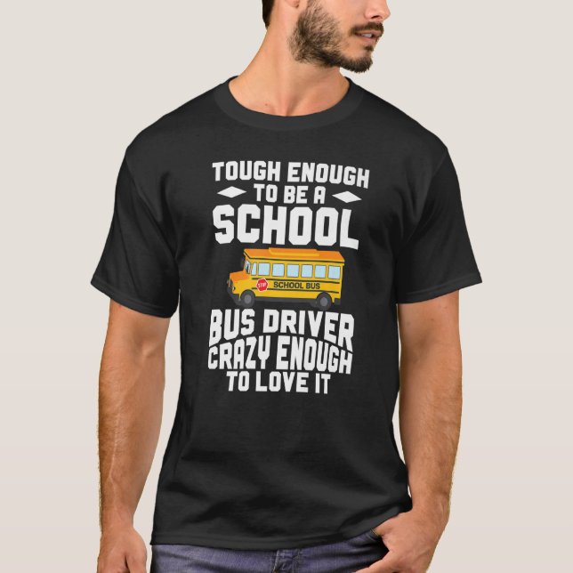 Camiseta Busman  Tough Enough To Be A School Bus Driver (Anverso)