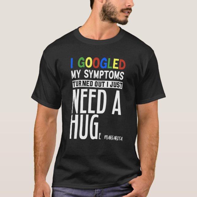 Camiseta Busqué En Google Mis Síntomas Resulta Que Solo Nec (Anverso)