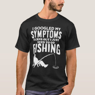 Camiseta Busqué Mis Síntomas En Google Necesito Ir A Pescar