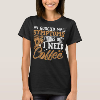 Camiseta Busqué mis síntomas en Google y resultó que solo n