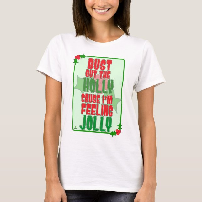 Camiseta Bust Out Holly Feelin Jolly Christmas Slogan (Anverso)