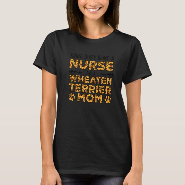 Camiseta Busy Being Nurse Dog Mother - Wheatie Wheaten Terr (Anverso)