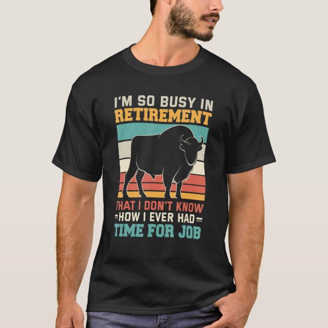 Camiseta Busy in retirement u2013 Retired bullfighter rodeo (Anverso)