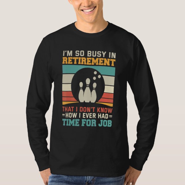Camiseta Busy in retirementu2013 Bowling retirement tenpin  (Anverso)