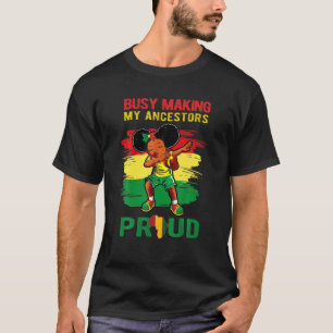 Camiseta Busy Making My Ancestor Proud Black History Month