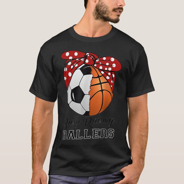 Camiseta Busy Raising Ballers Soccer Basketball Tee funny t (Anverso)