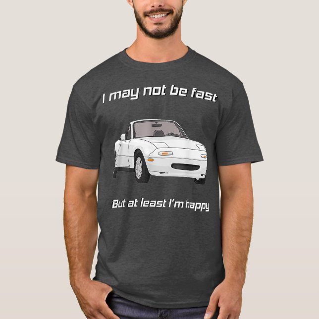 Camiseta But at least Im happy Happy Miata (Anverso)