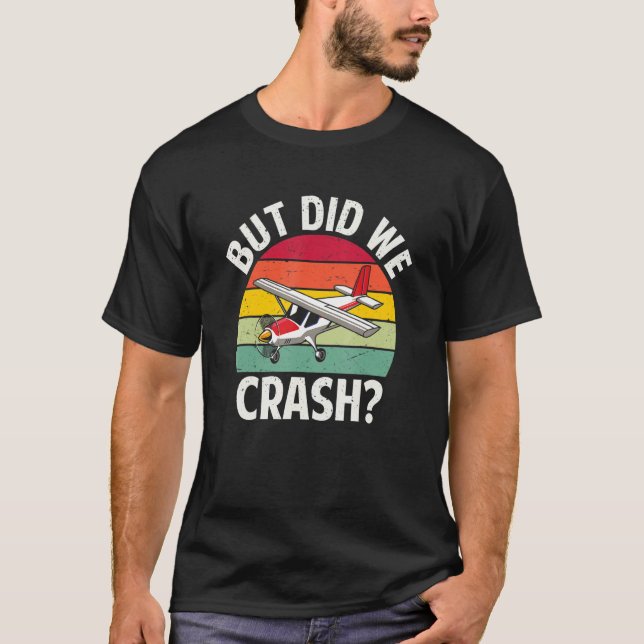 Camiseta But did we crash funny pilot (Anverso)