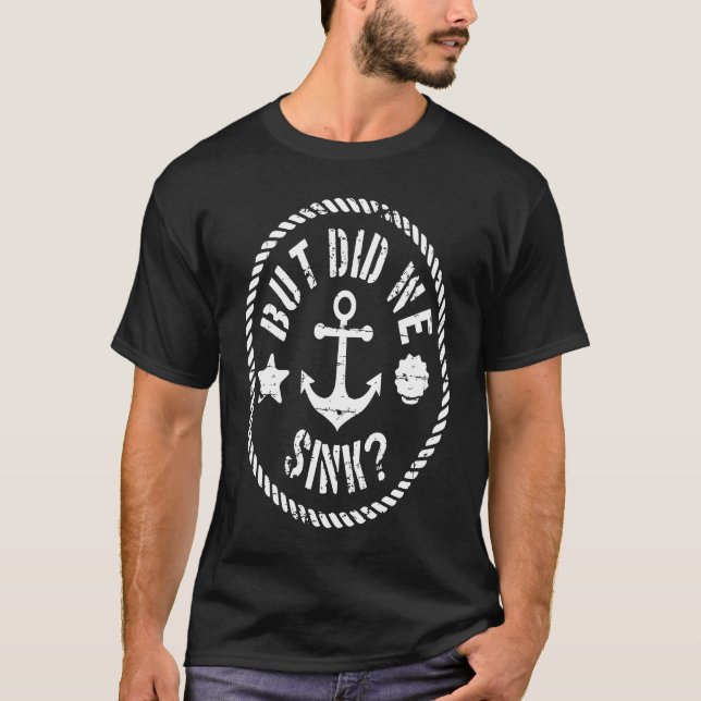 Camiseta But Did We Sink Anchor Boating And Sea Animals For (Anverso)