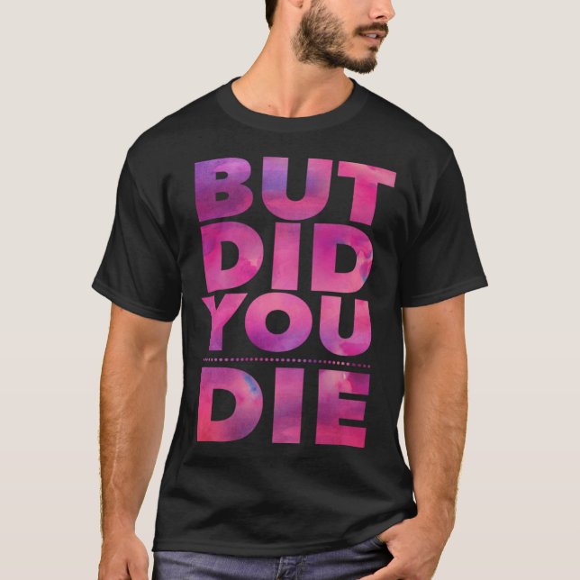 Camiseta But Did You Die Womens Workout Excercise Gym Yoga  (Anverso)