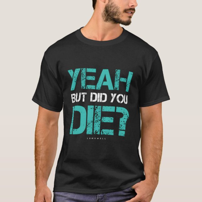 Camiseta But Did You Die Workout Gym (Anverso)