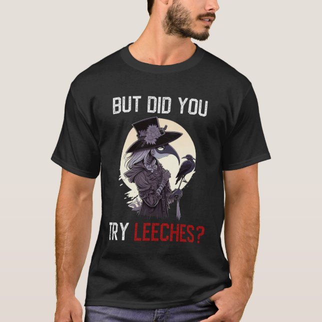 Camiseta But Did You Try Leeches  Female Plague Doctor Horr (Anverso)