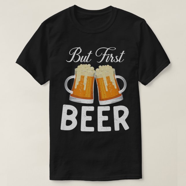 Camiseta But first Beer Drinker  (Diseño del anverso)