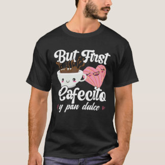 Camiseta But First Cafecito Y Pan Dulce Concha  Cute Coffee