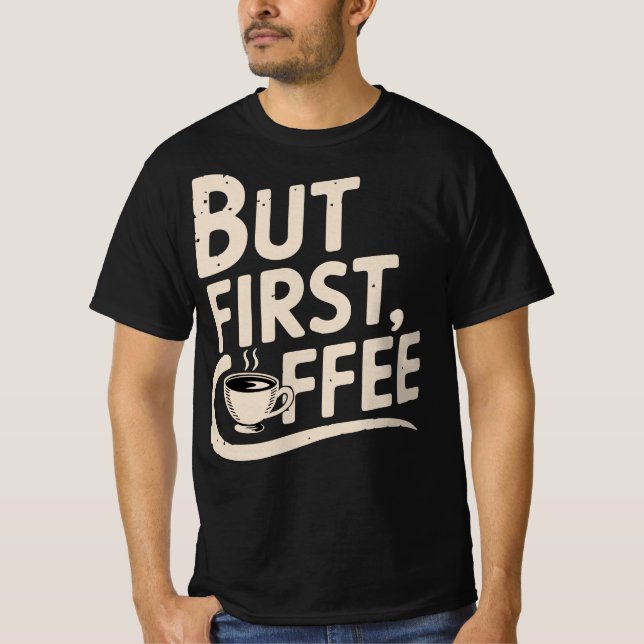 Camiseta But First, Coffee (Anverso)