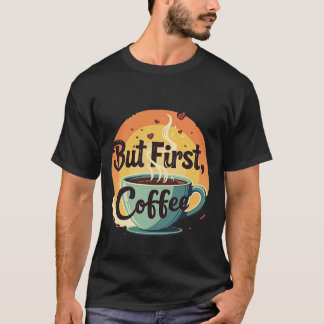 Camiseta But First Coffee