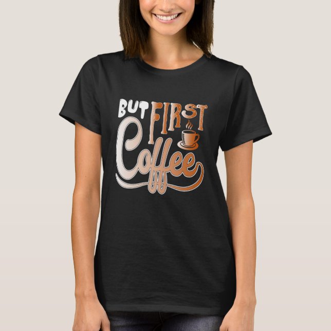 Camiseta But First Coffee (Anverso)