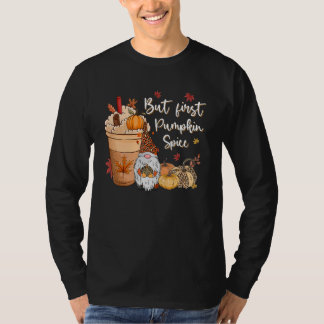 Camiseta But First Pumpkin Spice Gnome Fall Vibes Autumn Th