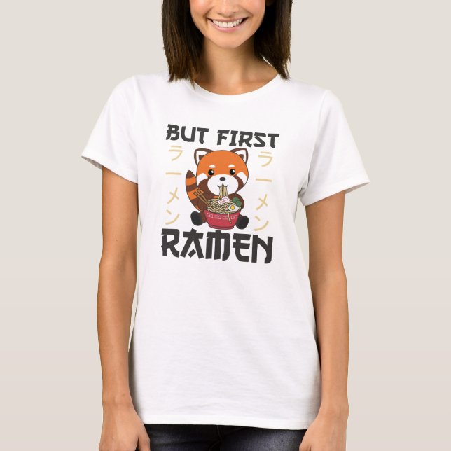 Camiseta But First Ramen Cute Red Panda Eats Ramen (Anverso)