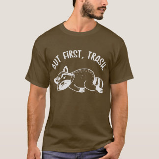 Camiseta But First, Trash (Mono)